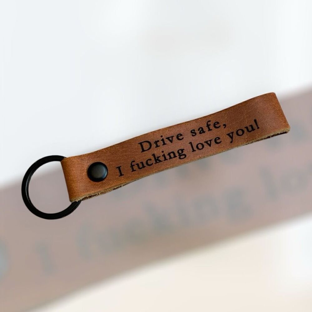 Drive Safe I Love You Brown Leather Keychain Custom Small